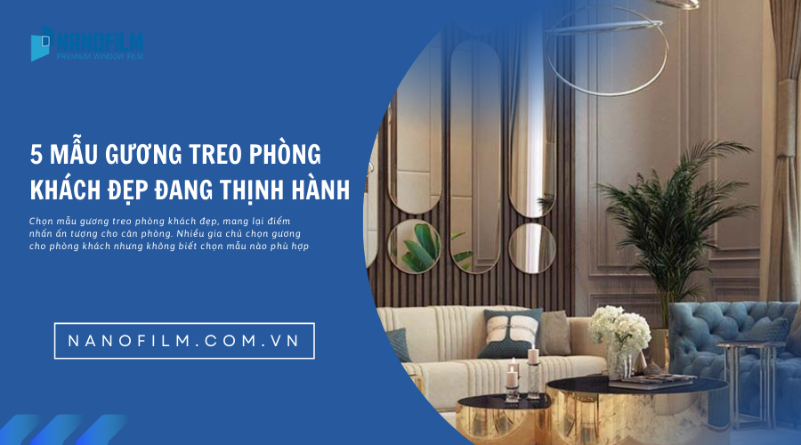 Tổng hợp các mẫu gương treo phòng khách đang thị hành năm 2022