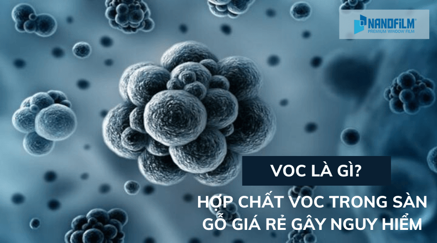 VOC là gì? Hợp chất VOCs có trong sàn gỗ giá rẻ gây nguy hiểm sức khỏe